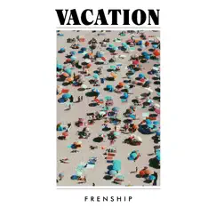 Vacation by FRENSHIP album reviews, ratings, credits