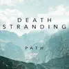 Path (From the 'Death Stranding' Trailer) - Single album lyrics, reviews, download