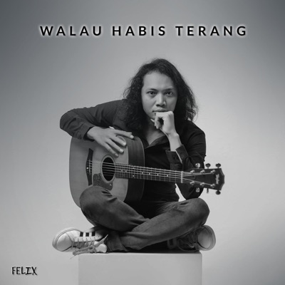 Walau Habis Terang Felix Irwan Shazam
