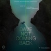Dave Not Coming Back (Original Motion Picture Soundtrack) artwork