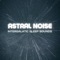 Ambient Brown Noise - 543hz Stereo HP - Astral Noise lyrics