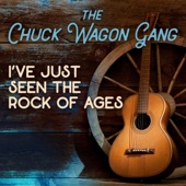 Chuck Wagon Gang - I've Just Seen the Rock of Ages