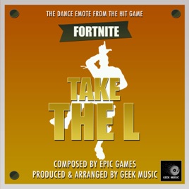 fortnite battle royale take the l dance emote single geek music - fortnite battle royale dance music