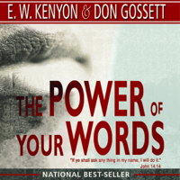 E. W. Kenyon & Don Gossett - The Power of Your Words artwork