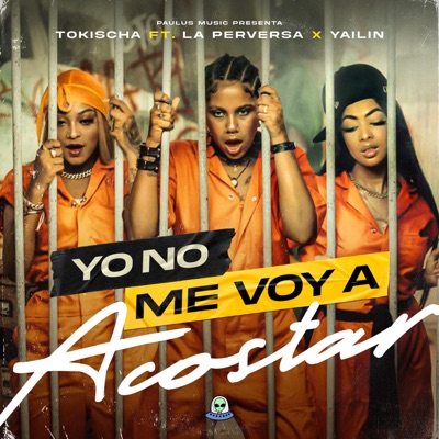 Yo No Me Voy Acostar - Tokischa, Yailin la Mas Viral & La Perversa