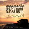 Stream & download Acoustic Bossa Nova Caravan (feat. Gabrielle Chiararo)