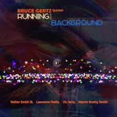 Bruce Gertz Quintet - Running in the Background