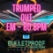 Trumped Out - Bulletproof Productions lyrics