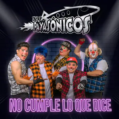 No Cumple Lo Que Dice (feat. Eirian Music) - Single - Payasonicos
