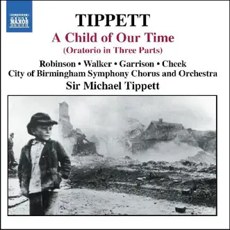 Tippett: A Child of Our Time by City of Birmingham Chorus, City of Birmingham Symphony Orchestra, Simon Halsey & Sir Michael Tippett album reviews, ratings, credits