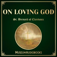 St. Bernard of Clairvaux - On Loving God (Unabridged) artwork
