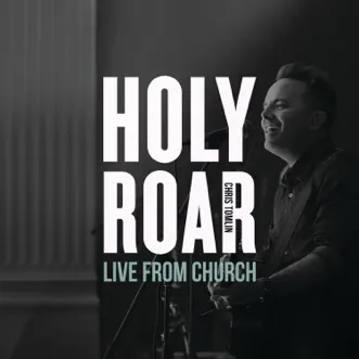 Holy Roar: Live from Church by Chris Tomlin album reviews, ratings, credits