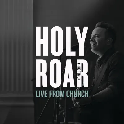 Holy Roar: Live from Church - Chris Tomlin