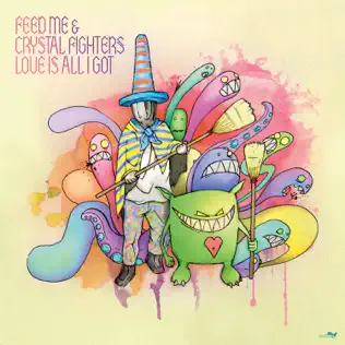 ladda ner album Feed Me & Crystal Fighters - Love Is All I Got