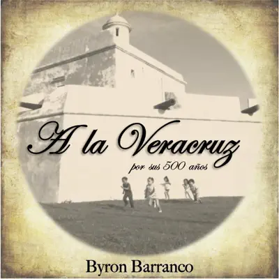 A la Veracruz - Single - Byron Barranco