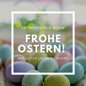 Frohe Ostern! -  Entspannende instrumentale Musik um Ostern 2021 mit guter Laune zu feiern artwork