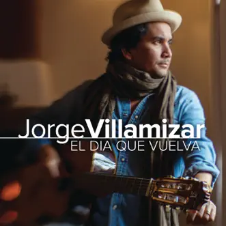 El Día Que Vuelva by Jorge Villamizar album reviews, ratings, credits