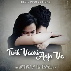 Tu Ik Vaari Aaja Ve - Single by Keshav Tyohar album reviews, ratings, credits