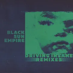 Driving Insane Remixes (feat. Myselor, Waeys, Eastcolors, V O E & Rillium) - EP by Black Sun Empire album reviews, ratings, credits