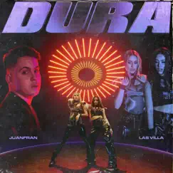 Dura - Single by Las Villa & Juanfran album reviews, ratings, credits