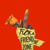 Fxck a Friend Zone artwork