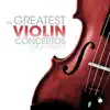 Stream & download The Greatest Violin Concertos: Mozart, Beethoven, Tchaikovsky, Mendelssohn, Bach and Vivaldi