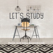 Let’s Study – Piano Jazz Chill Background: Better Concentration artwork