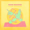 Good Reasons - Single