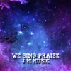 We Sing Praise - Single