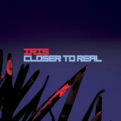 Closer to Real - EP by Iris album reviews, ratings, credits