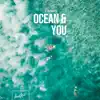 Ocean & You - Single album lyrics, reviews, download