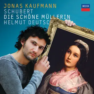 Schubert: Die schöne Müllerin by Jonas Kaufmann & Helmut Deutsch album reviews, ratings, credits