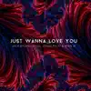 Stream & download Just Wanna Love You - Single