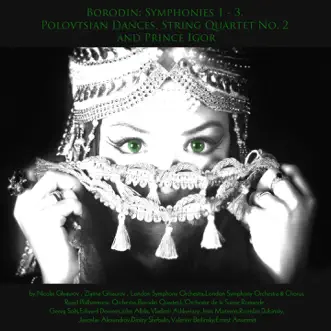 Borodin: Polovtsian Dances, Symphonies Nos. 1-3 & String Quartet No. 2 by London Symphony Orchestra, Nicolai Ghiaurov & Sir Georg Solti album reviews, ratings, credits