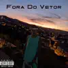 Fora do Vetor song lyrics