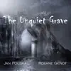 The Unquiet Grave - Single album lyrics, reviews, download