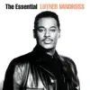 The Essential Luther Vandross album lyrics, reviews, download