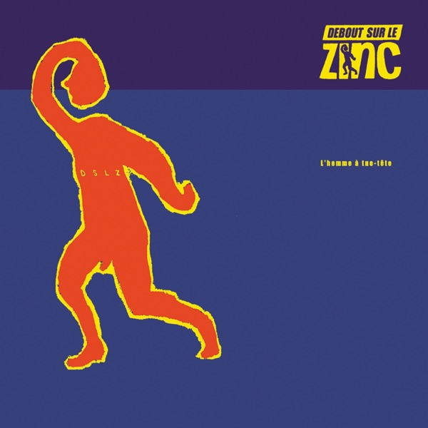 L'homme à tue-tête - Debout sur le Zinc