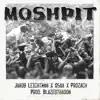 Moshpit (feat. Osaa & Prozach) - Single album lyrics, reviews, download