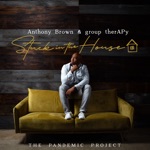 Anthony Brown & group therAPy - Stuck In the House (Interlude)