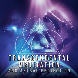 Transcendental Meditation and Astral Projection – Spiritual Music Ambient Therapy for Brain Harmony and Inner Power, Mind Body Balance by Interstellar Meditation Music Zone album reviews, ratings, credits