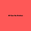 All Gas No Brakes (feat. Big Joe) - Single album lyrics, reviews, download