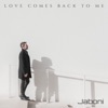 Love Comes Back to Me - Single