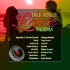 Talk About Love Riddim, 2003