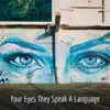 Your Eyes They Speak a Language - Single album lyrics, reviews, download