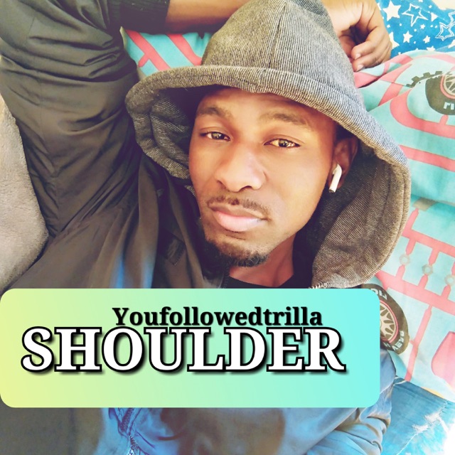 Youfollowedtrilla Shoulder - Single Album Cover