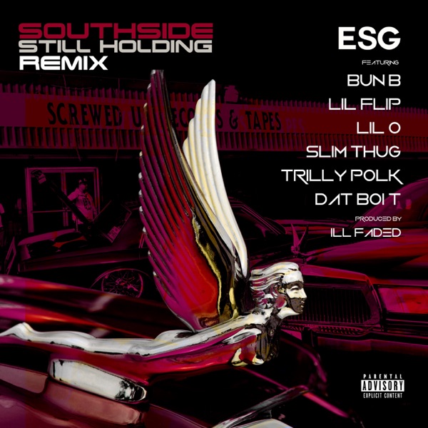 Southside Still Holdin (feat. Bun B, Lil' Flip, Lil' O, Slim Thug, Trilly Polk & Dat Boi T) [Remix] - Single - E.S.G.