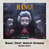 Stream & download Bang! (feat. Hayley Kiyoko) [AhhHaa Remix] - Single