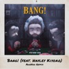 Bang! (feat. Hayley Kiyoko) [AhhHaa Remix] - Single