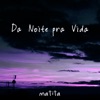 Da Noite pra Vida